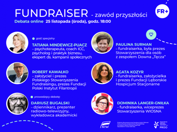 Debata online: Czy fundraiser to zawód przyszłości? Problemy społeczne, BIZNES - Polskie Stowarzyszenie Fundraisingu we współpracy z agencją PR Inspiration zaprasza do udziału w debacie online na temat zawodu fundraisera, profesji szczególnie potrzebnej dziś, gdy cały świat zmaga się z wirusem COVID - 19.